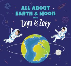 Zayn and Zoey-All About Earth and Moon