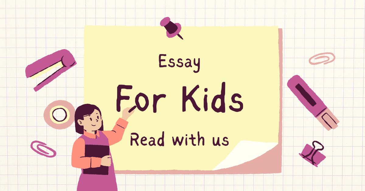 essay for kids, essay on my mother, essay on my father, essay on my bestfriend