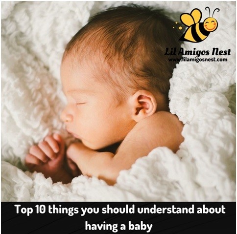 Top 10 things you should understand about having a baby