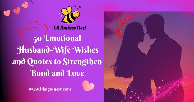 50 Emotional Husband-Wife Wishes and Quotes to Strengthen Bond and Love